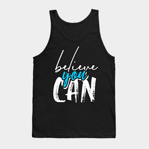 Believe You Can Tank Top by Motivation Wings